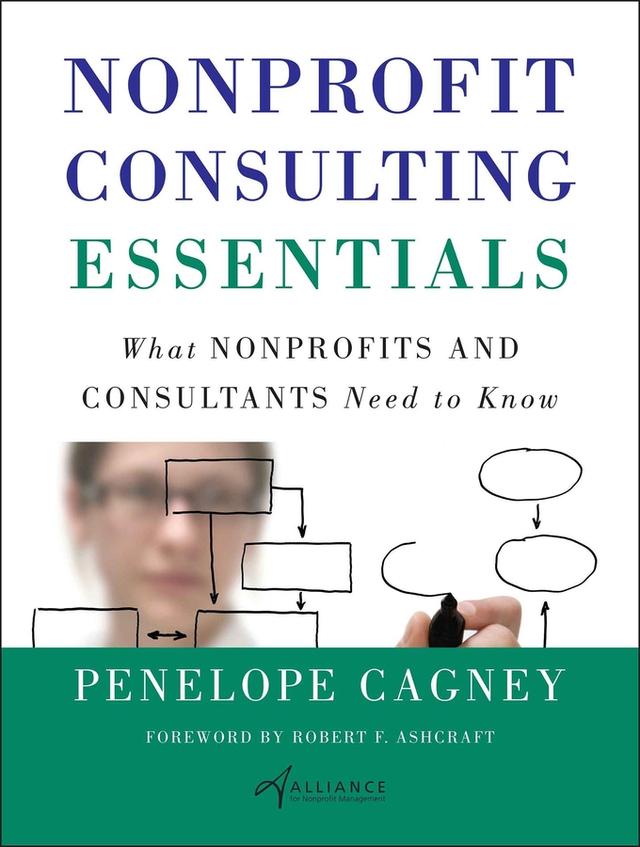 Nonprofit Consulting Essentials by Alliance for Nonprofit Management, Penelope Cagney, Robert F. Ashcraft