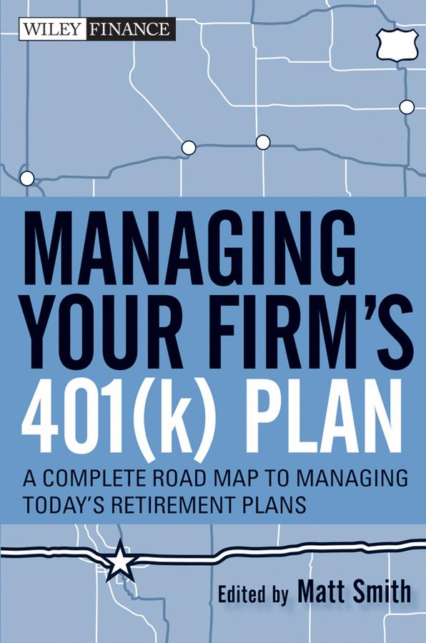 Managing Your Firm's 401(k) Plan by Matthew X. Smith