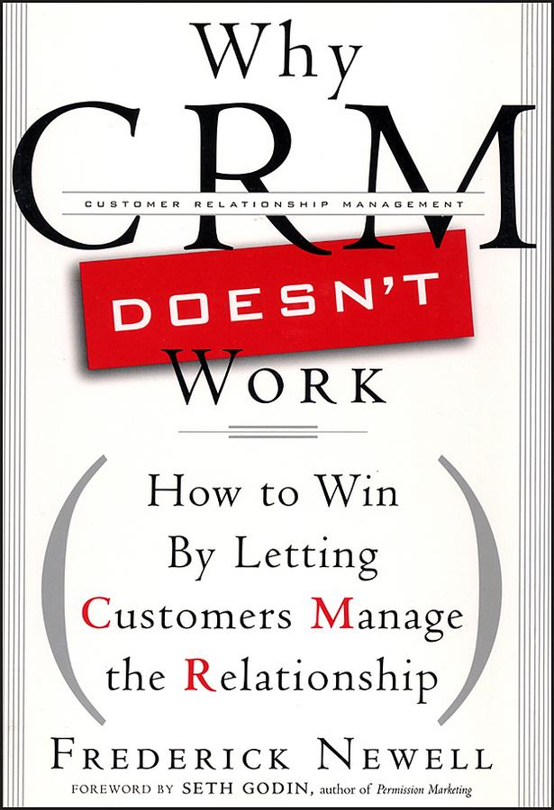 Why CRM Doesn't Work by Frederick Newell, Seth Godin