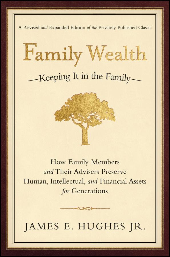 Family Wealth by James E. Hughes, Jr.