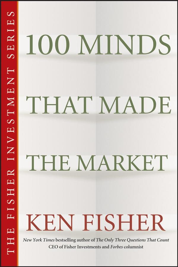 100 Minds That Made the Market by Kenneth L. Fisher