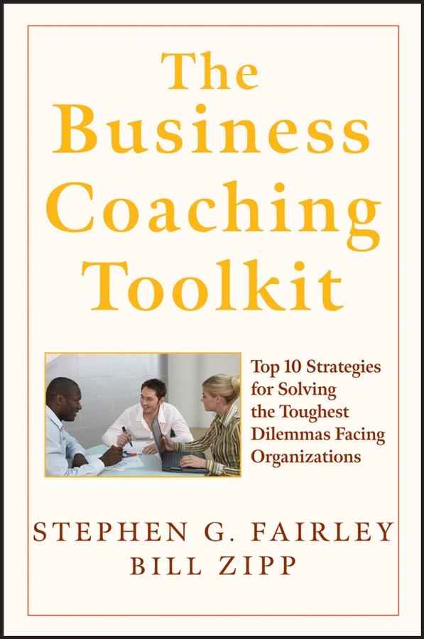 The Business Coaching Toolkit by Stephen G. Fairley, William Zipp