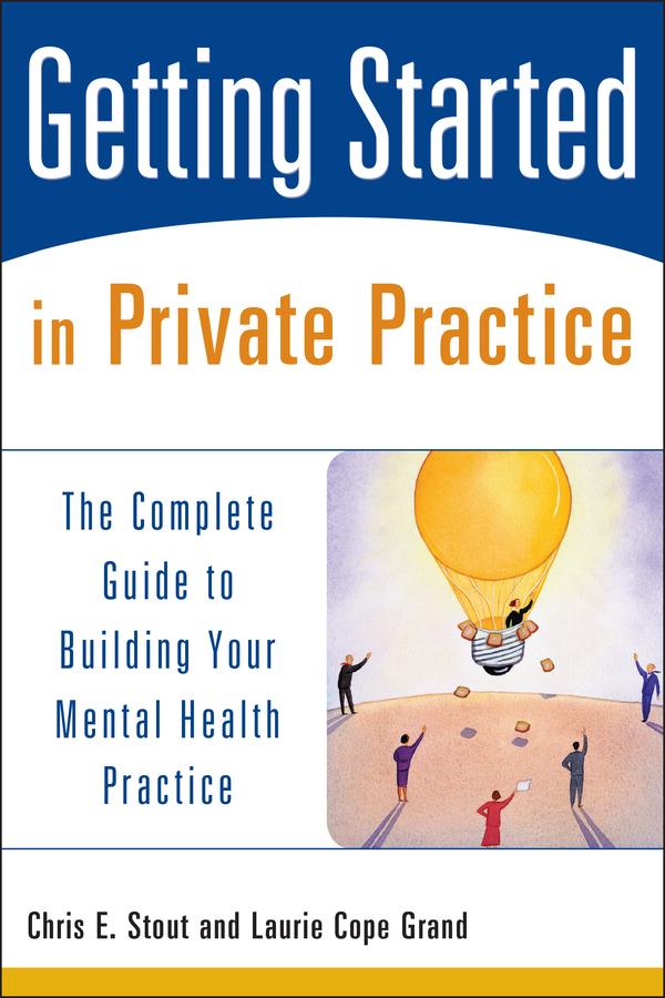 Getting Started in Private Practice by Chris E. Stout, Laurie C. Grand