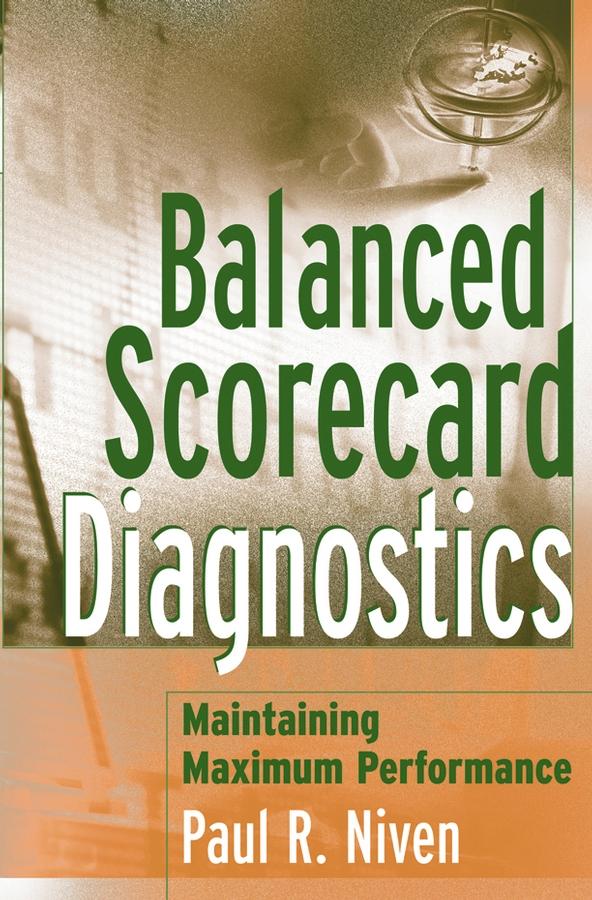Balanced Scorecard Diagnostics by Paul R. Niven