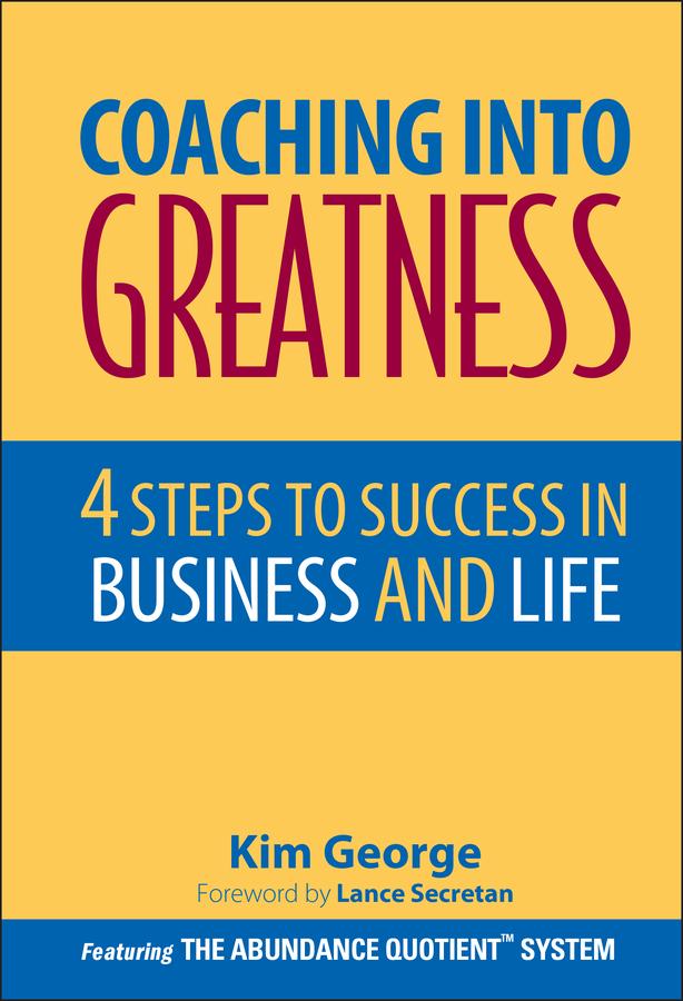 Coaching Into Greatness by Kim George, Lance Secretan