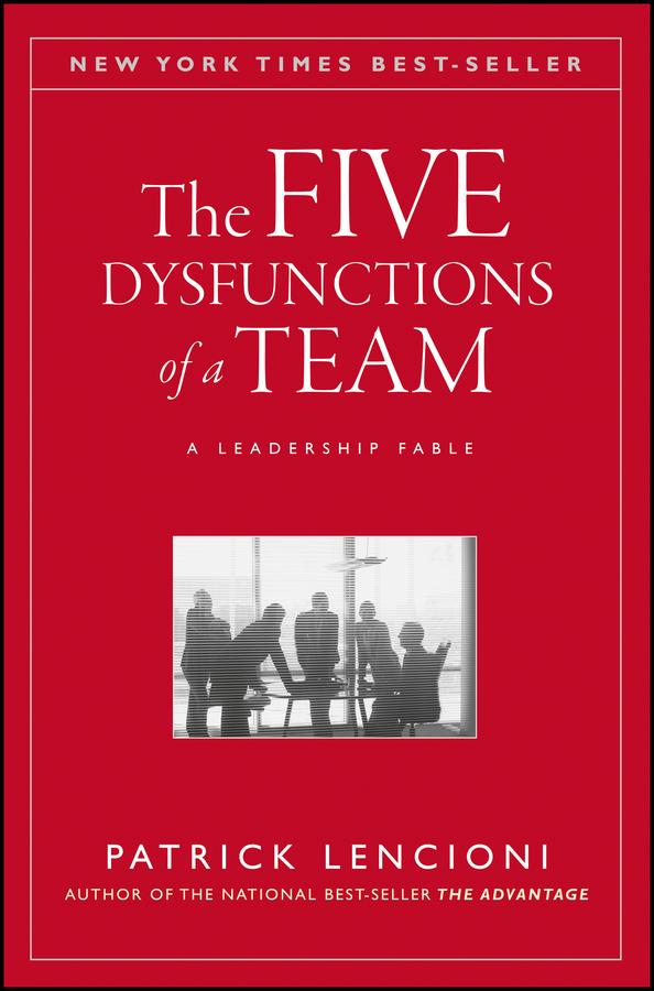 The Five Dysfunctions of a Team by Patrick M. Lencioni