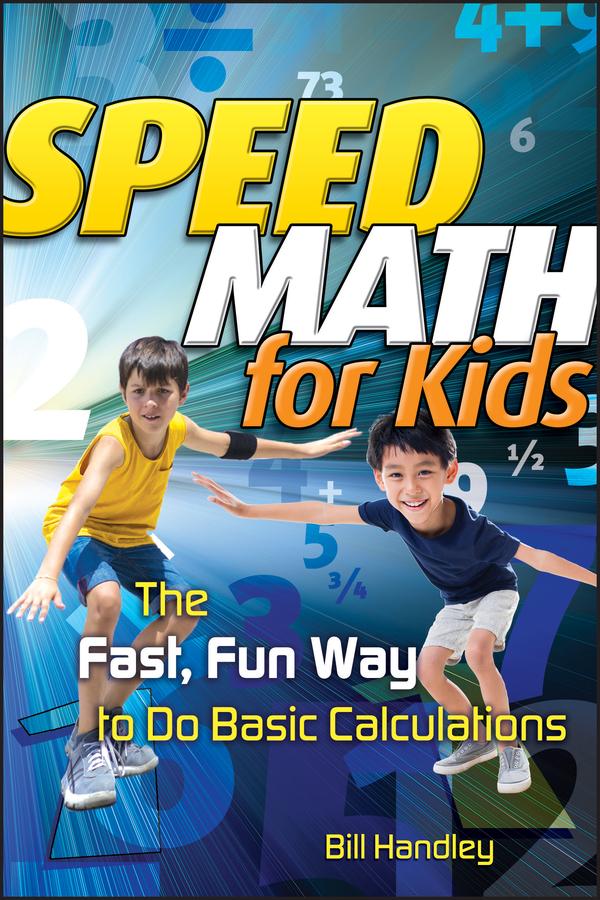 Speed Math for Kids by Bill Handley