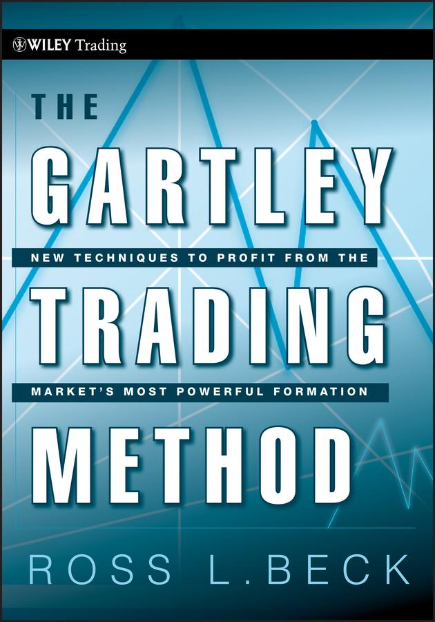 The Gartley Trading Method by Larry Pesavento, Ross Beck