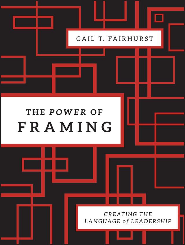 The Power of Framing by Gail T. Fairhurst