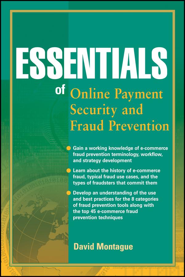 Essentials of Online payment Security and Fraud Prevention by David A. Montague