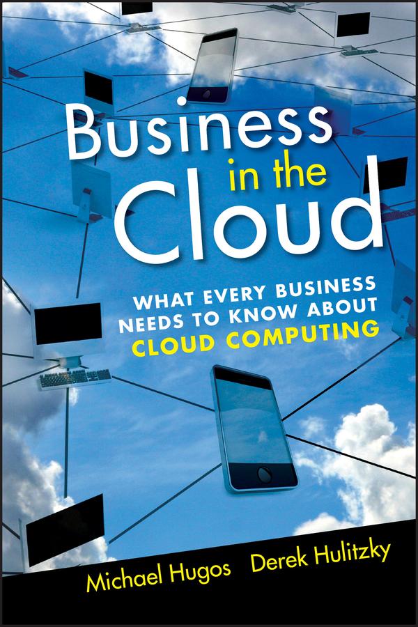 Business in the Cloud by Derek Hulitzky, Michael H. Hugos