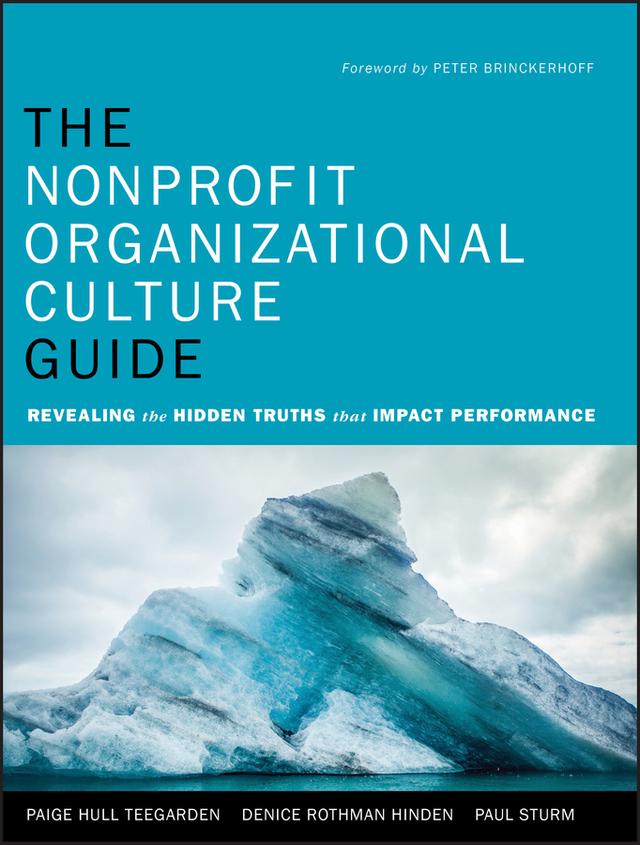The Nonprofit Organizational Culture Guide by Denice Rothman Hinden, Paige Hull Teegarden, Paul Sturm