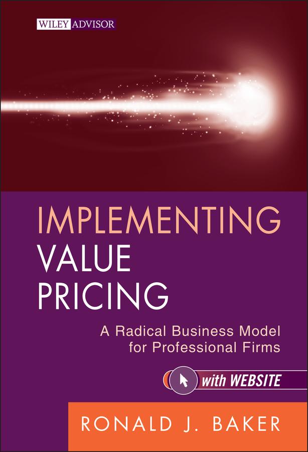 Implementing Value Pricing by Ronald J. Baker