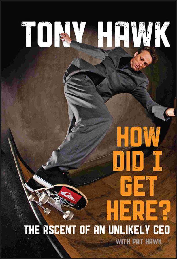 How Did I Get Here? by Pat Hawk, Tony Hawk