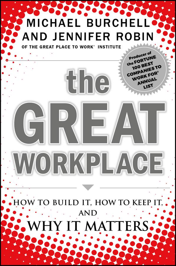 The Great Workplace by Jennifer Robin, Michael J. Burchell