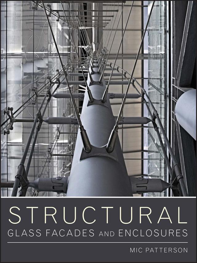 Structural Glass Facades and Enclosures by Mic Patterson