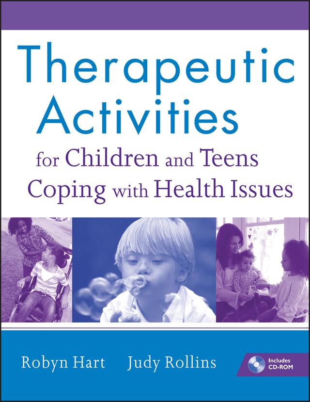 Therapeutic Activities for Children and Teens Coping with Health Issues by Judy Rollins, Robyn Hart