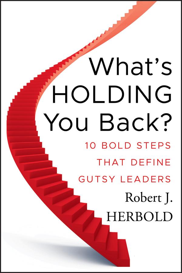 What's Holding You Back? by Robert J. Herbold