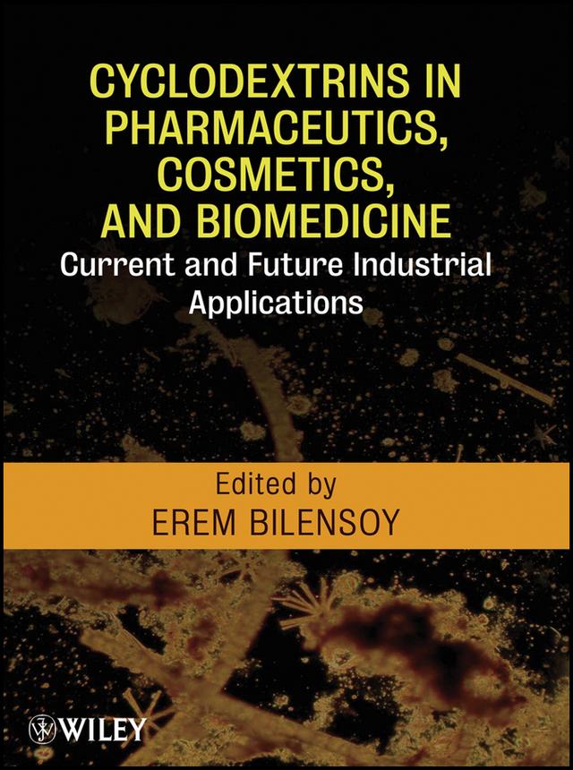 Cyclodextrins in Pharmaceutics, Cosmetics, and Biomedicine by Erem Bilensoy