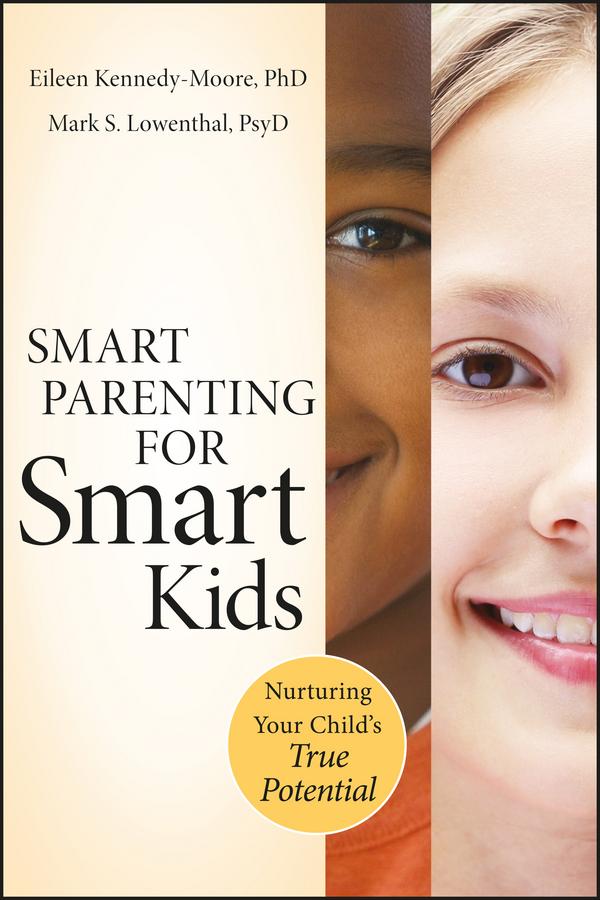 Smart Parenting for Smart Kids by Eileen Kennedy-Moore, Mark S. Lowenthal