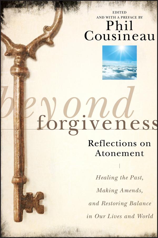 Beyond Forgiveness by Phil Cousineau