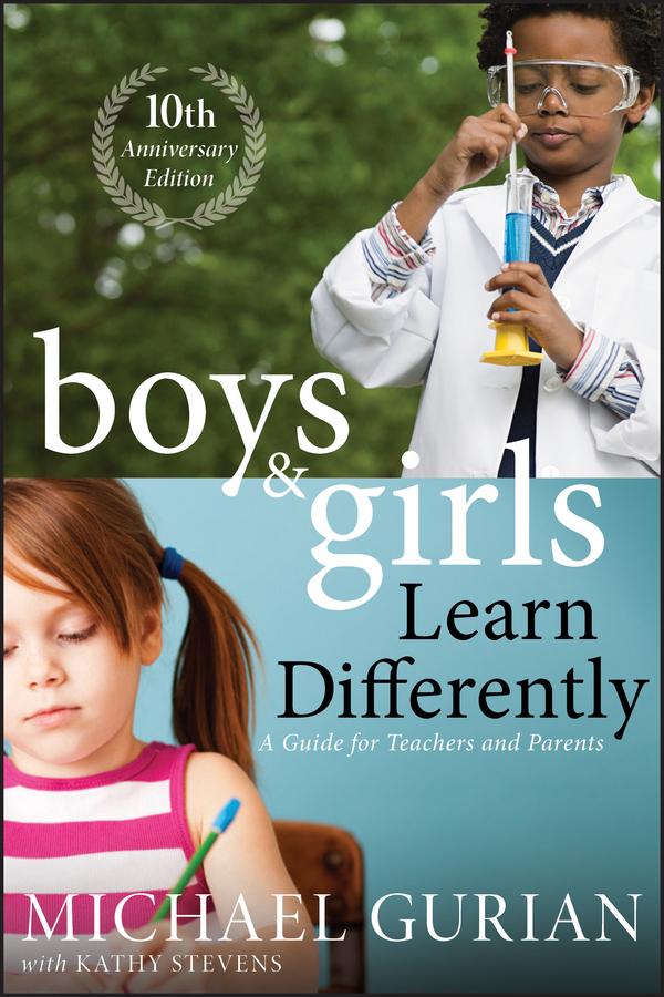 Boys and Girls Learn Differently! A Guide for Teachers and Parents by Kathy Stevens, Michael Gurian