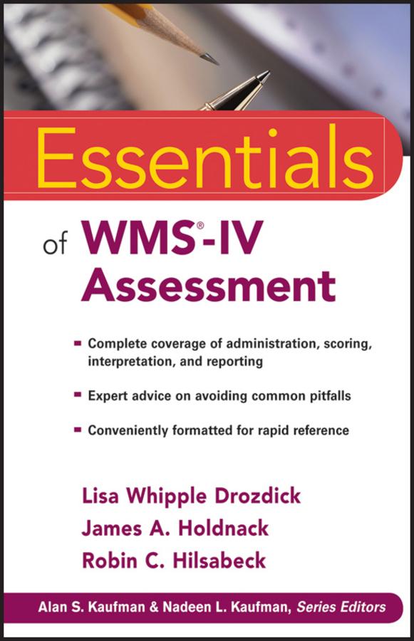 Essentials of WMS-IV Assessment by James A. Holdnack, Lisa W. Drozdick, Robin C. Hilsabeck