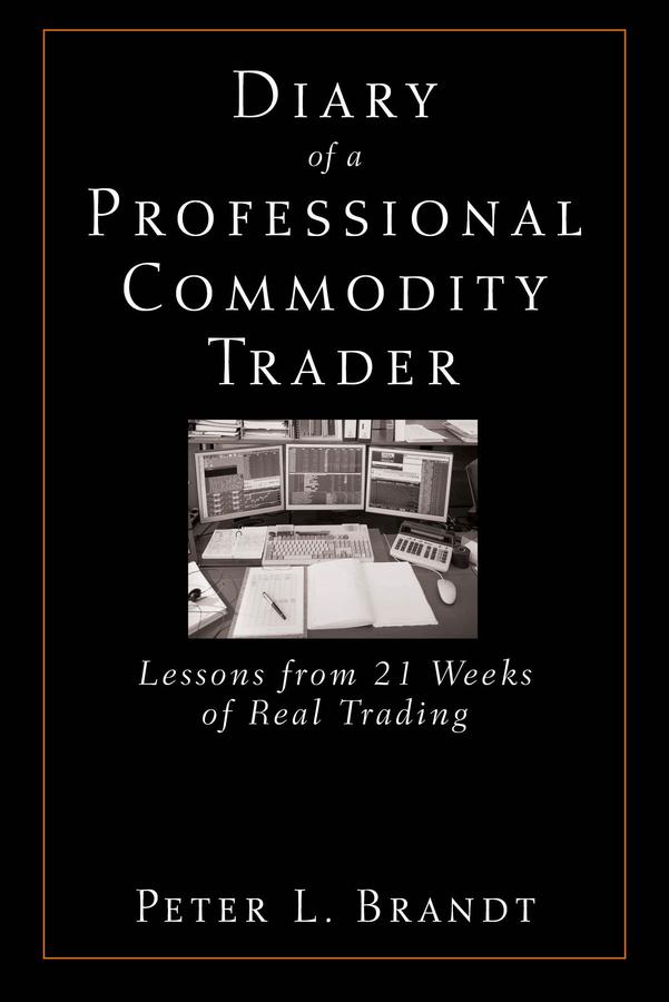 Diary of a Professional Commodity Trader by Peter L. Brandt