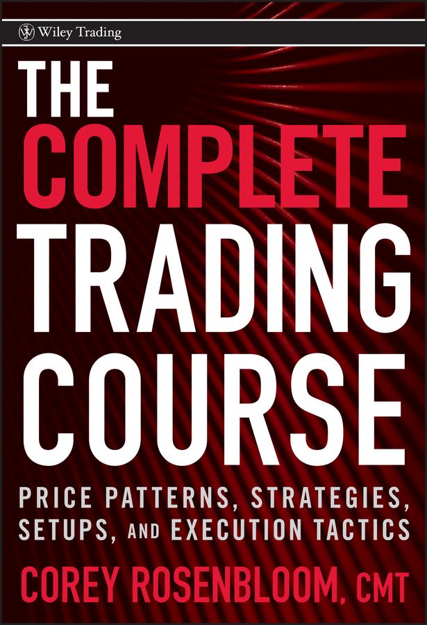 The Complete Trading Course by Corey Rosenbloom