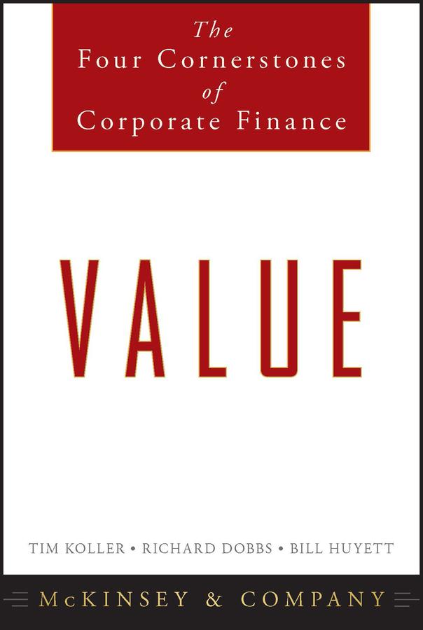 Value by Bill Huyett, McKinsey & Company Inc., Richard Dobbs, Tim Koller