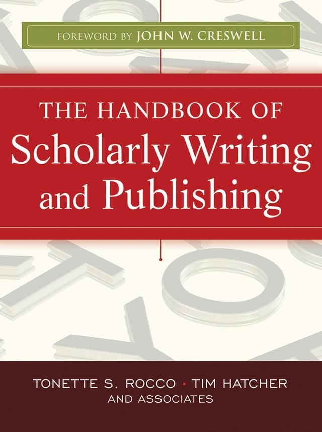 The Handbook of Scholarly Writing and Publishing by John W. Creswell, Timothy Gary Hatcher, Tonette S. Rocco