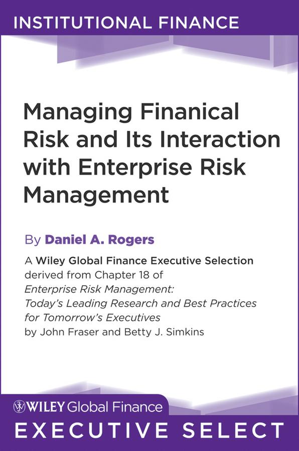 Managing Financial Risk and Its Interaction with Enterprise Risk Management
