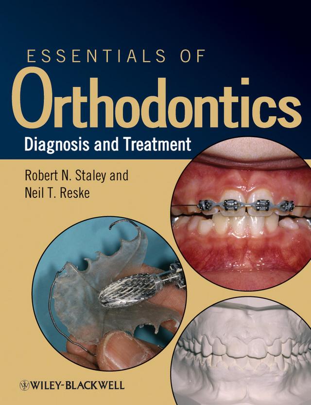 Essentials of Orthodontics by Neil T. Reske, Robert N. Staley