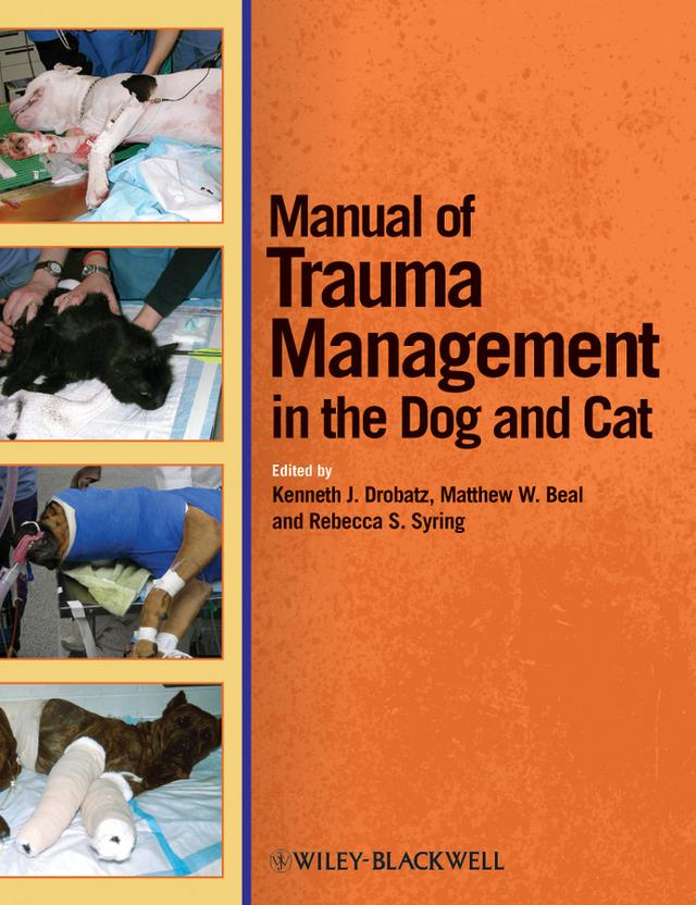 Manual of Trauma Management in the Dog and Cat by Kenneth J. Drobatz, Matthew W. Beal, Rebecca S. Syring