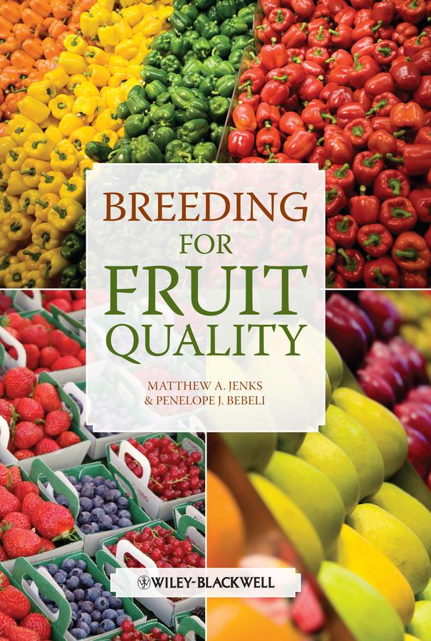 Breeding for Fruit Quality by Matthew A. Jenks, Penelope Bebeli