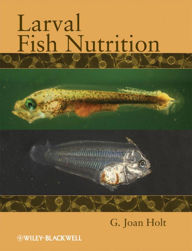 Larval Fish Nutrition by G. Joan Holt