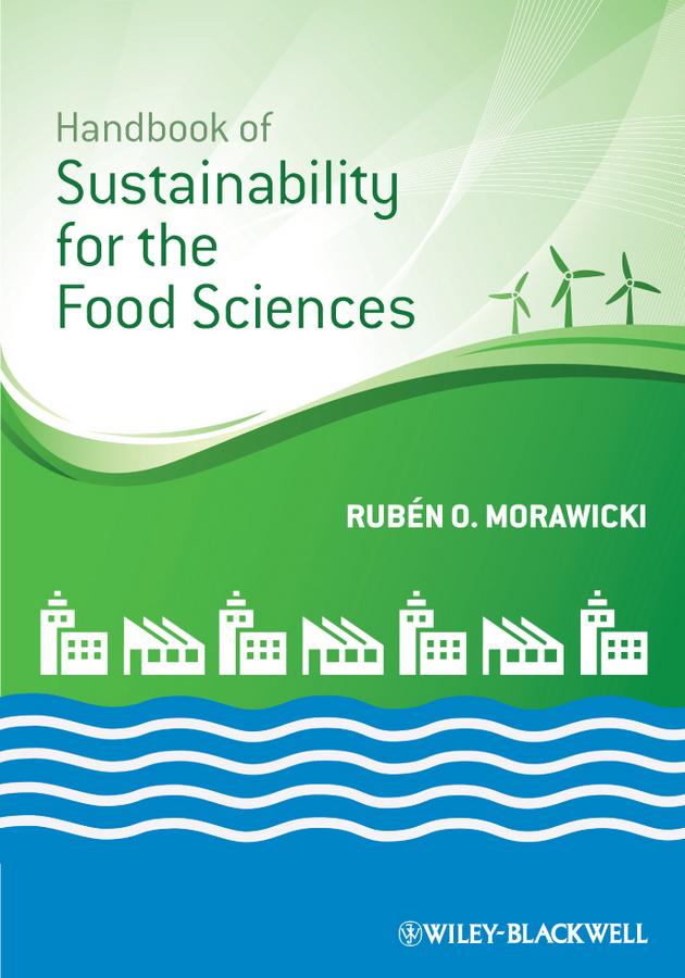 Handbook of Sustainability for the Food Sciences by Rubén O. Morawicki