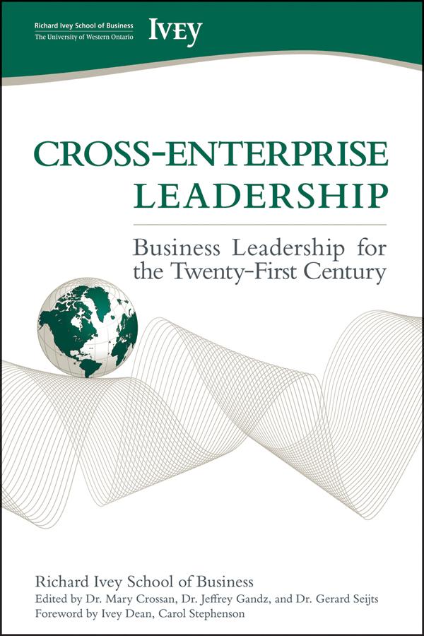 Cross-Enterprise Leadership by Carol Stephenson, Richard Ivey School of Business, The