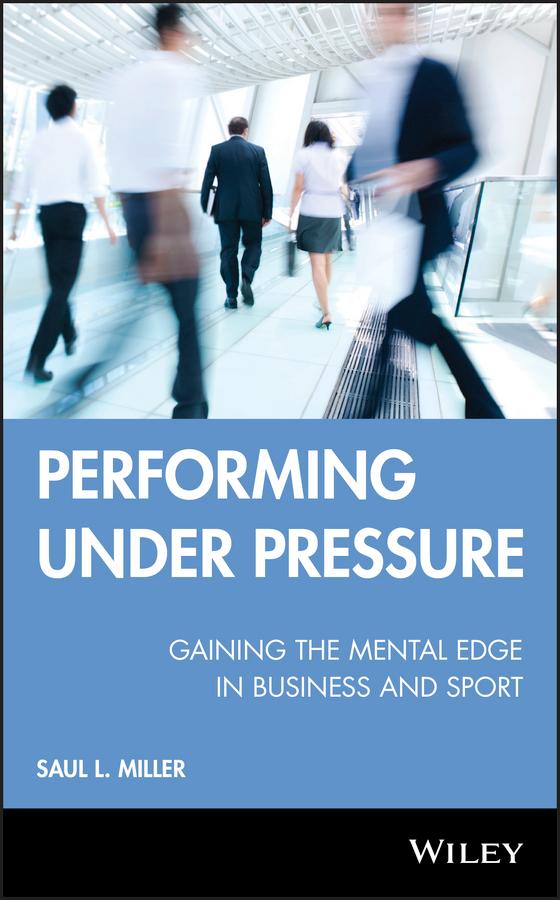 Performing Under Pressure by Saul L. Miller