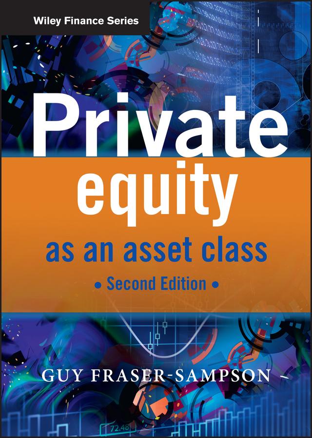 Private Equity as an Asset Class by Guy Fraser-Sampson