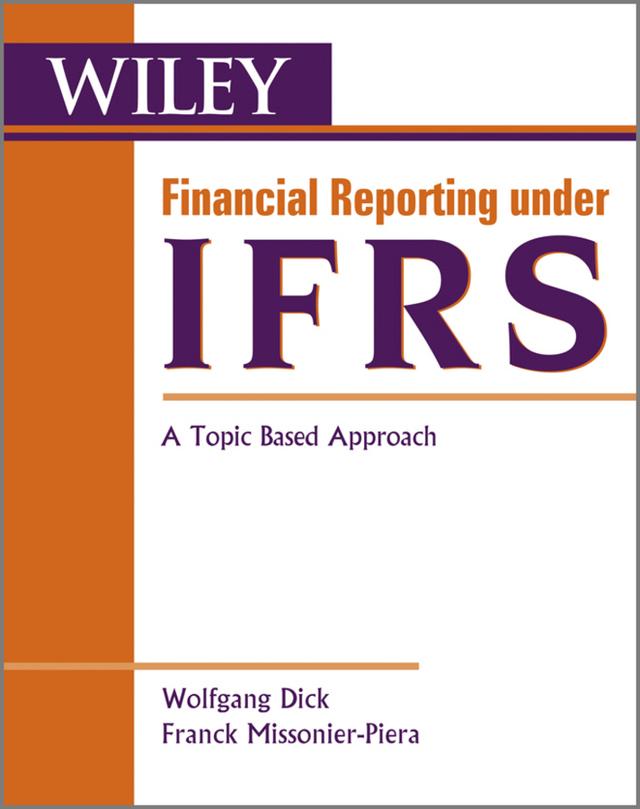 Financial Reporting under IFRS by Franck Missonier-Piera, Wolfgang Dick