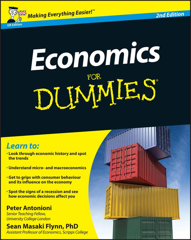 Economics For Dummies, UK Edition by Peter Antonioni, Sean Masaki Flynn