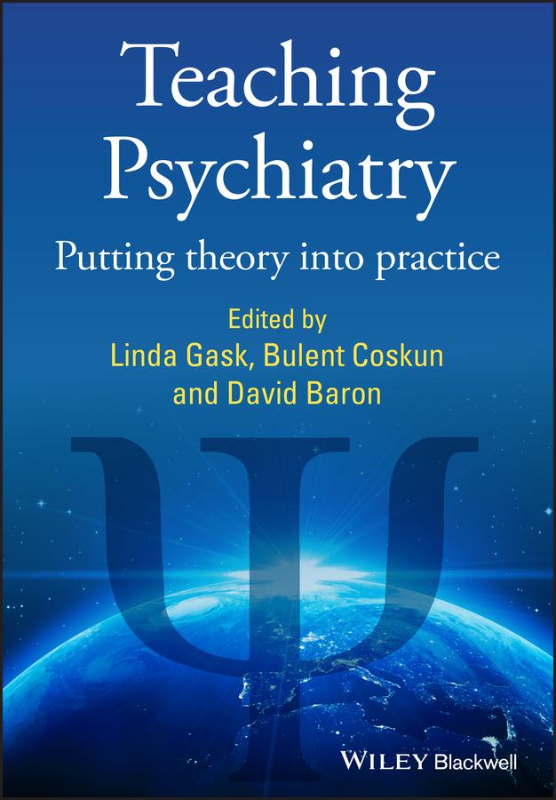 Teaching Psychiatry by Bulent Coskun, David A. Baron, Linda Gask
