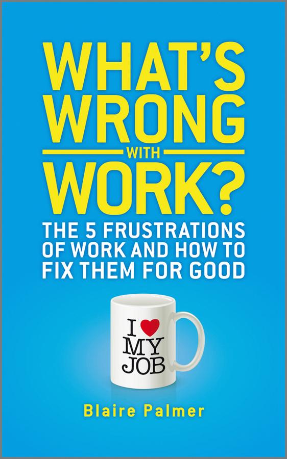 What's Wrong with Work? by Blaire Palmer