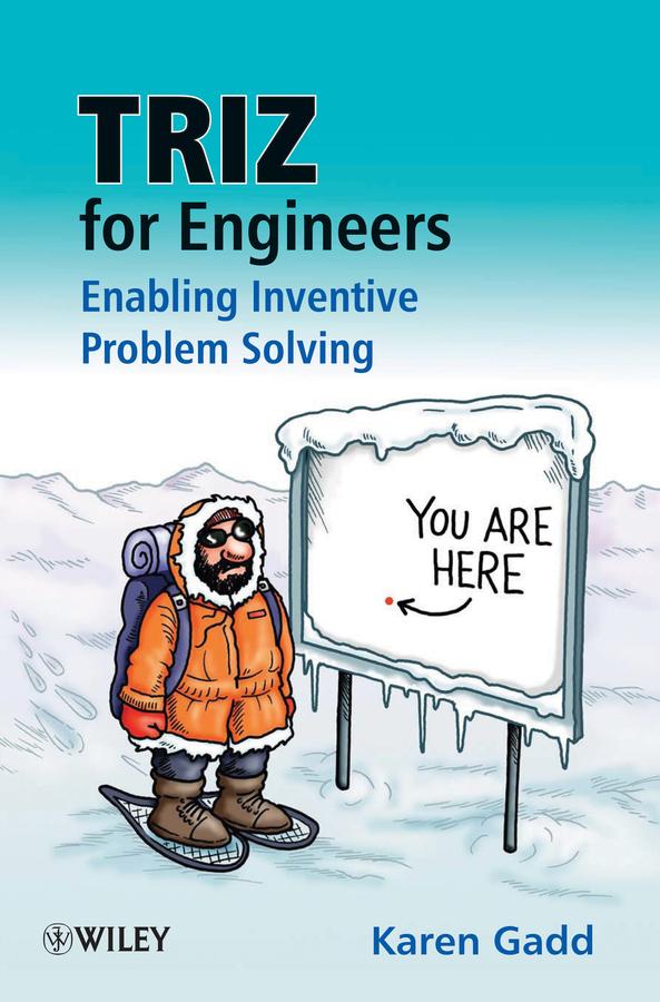 TRIZ for Engineers: Enabling Inventive Problem Solving by Clive Goddard, Karen Gadd