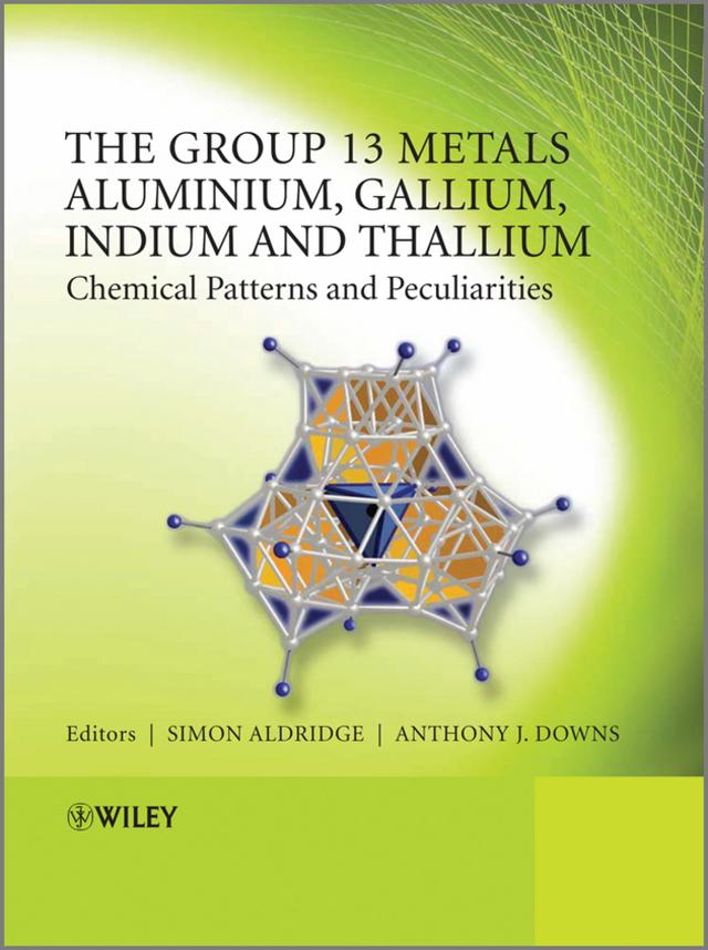 The Group 13 Metals Aluminium, Gallium, Indium and Thallium by Anthony J. Downs, Simon Aldridge