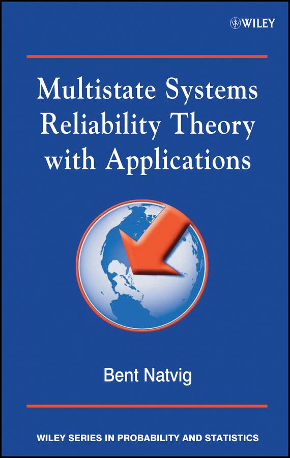 Multistate Systems Reliability Theory with Applications by Bent Natvig