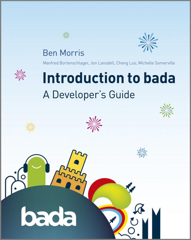 Introduction to bada by Ben Morris, Cheng Luo, Jon Lansdell, Manfred Bortenschlager, Michelle Somerville