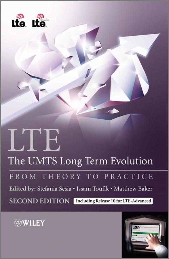 LTE - The UMTS Long Term Evolution by Issam Toufik, Matthew Baker, Stefania Sesia