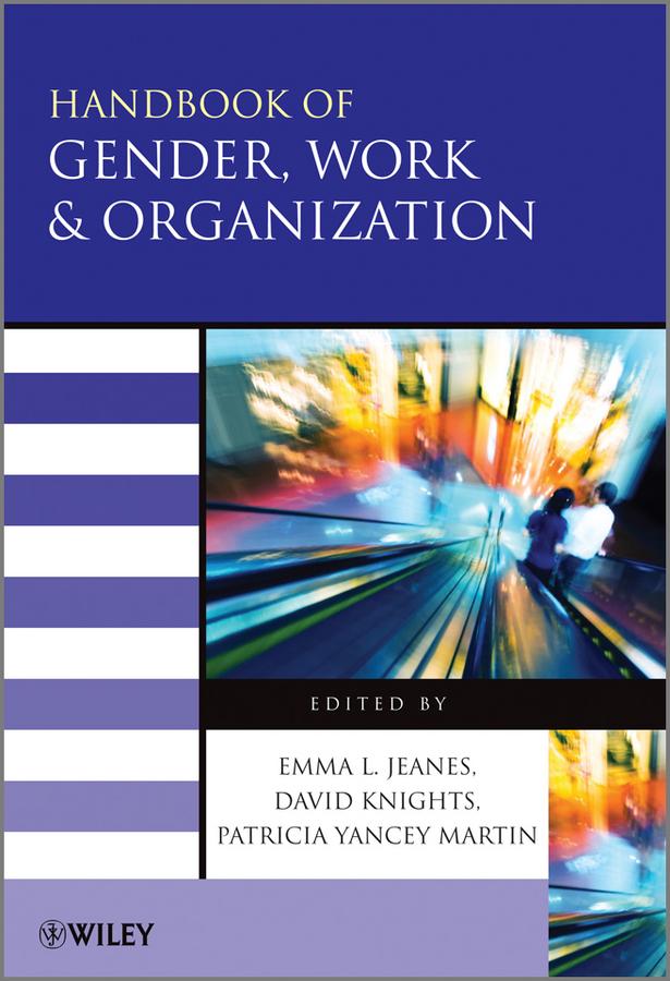 Handbook of Gender, Work and Organization by David Knights, Emma Jeanes, Patricia Yancey Martin